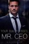 [Billionaires and Bosses 03] • Your Guilty Kisses, Mr. CEO